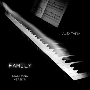 Alex Tapia - Family (Idol Piano Version)