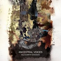 Ancestral Voices - Old Earth Voodoo