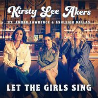 Kirsty Lee Akers - Let The Girls Sing
