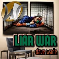 Dave Wade - Liar War