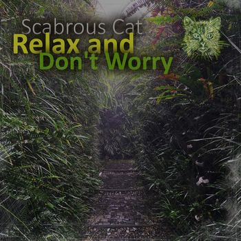Scabrous Cat - Relax and Don't Worry