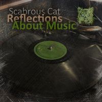 Scabrous Cat - Reflections About Music