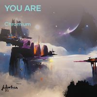 Chromium - You Are