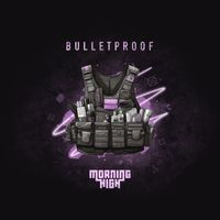 Morning High - Bulletproof