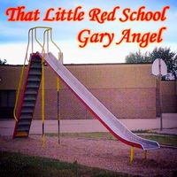 Gary Angel - That Little Red School