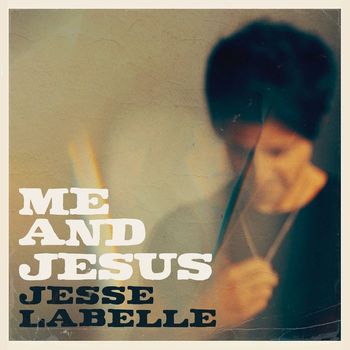 Jesse Labelle - Me and Jesus