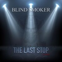 Blind Smoker - The Last Stop (Live) (Explicit)