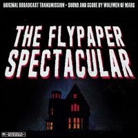 Wolfmen of Mars - The Flypaper Spectacular (Original Broadcast Transmission)