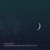 Cooper Sams - Spring Melt & New Moon Reset 432 Hz (Piano)