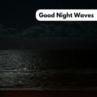Nature Sounds - Good Night Waves