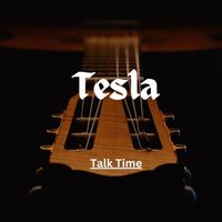 Tesla - Talk Time