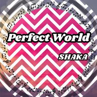 Shaka - Perfect World