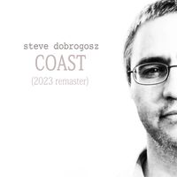 Steve Dobrogosz - Coast (2023 Remaster)
