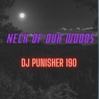 DJ Punisher 190 - Neck Of Duh Woods