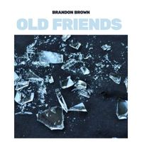Brandon Brown - Old Friends