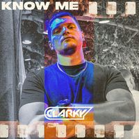 Clarky - Know Me (Explicit)