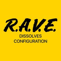 DISSOLVES - R.A.V.E. (Configuration)