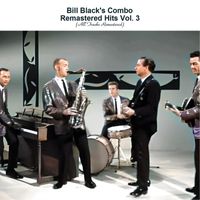 Bill Black's Combo - Remastered Hits Vol. 3 (All Tracks Remastered)