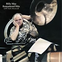 Billy May - Remastered Hits (All Tracks Remastered)