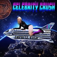 Empress Kush - Celebrity Crush (Explicit)