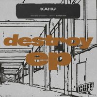 Kahu - Destroy EP