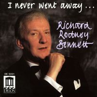 Richard Rodney Bennett - Bennett, Richard Rodney: I Never Went Away …