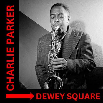 Charlie Parker - Dewey Square