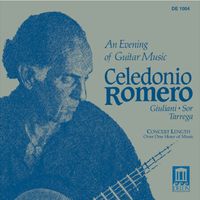 Celedonio Romero - Guitar Recital: Romero, Celedonio - Giuliani, M. / Sor, F. / Tárrega, F. (An Evening of Guitar Music)