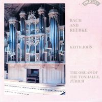 Keith John - J.S. Bach & Reubke: Organ Works