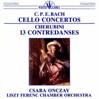 Csaba Onczay - C. P. E. Bach: Cello Concertos - Cherubini: 13 Contredances