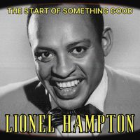 Lionel Hampton - The Start of Something Good