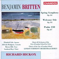 Richard Hickox - Britten: Spring Symphony / Welcome Ode / Psalm 150