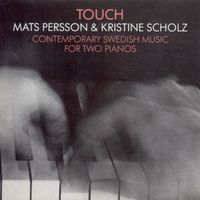 Mats Persson - Touch - Contemporary Swedish Music for Two Pianos
