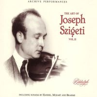 Joseph Szigeti - Handel, Mozart, Brahms & Others: Chamber Works