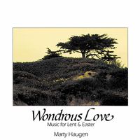 Marty Haugen - Wondrous Love