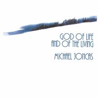 Michael Joncas - God of Life and of the Living