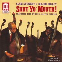 Slam Stewart - Stewart, Slam / Major Holley: Shut Yo' Mouth! Featuring Dick Hyman and Oliver Jackson