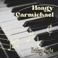 Hoagy Carmichael - Friday Night