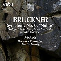Neville Marriner - Bruckner, A.: Symphony No. 0  / Motets