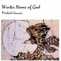 Michael Joncas - Winter Name of God