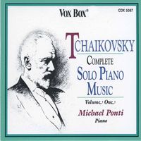 Michael Ponti - Tchaikovsky: Complete Solo Piano Music, Vol. 1