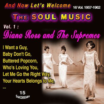 Diana Ross - And Now Let's Welcome The Soul Music 16 Vol. 1957-1962 - Vol. 1 : Diana Ross and The Supremes (15 Successes)