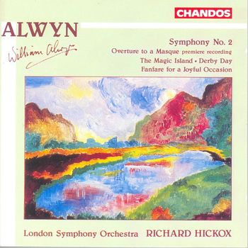 Richard Hickox - Alwyn: Symphony No. 2 / Overture To A Masque / The Magic Island / Derby Day