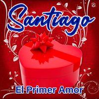 Santiago - El Primer Amor