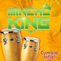 Mincho King - Cumbia Infiel