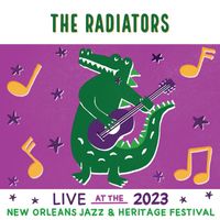 The Radiators - Live At The 2023 New Orleans Jazz & Heritage Festival