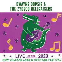 Dwayne Dopsie & The Zydeco Hellraisers - Live At The 2023 New Orleans Jazz & Heritage Festival