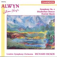 Richard Hickox - Alwyn: Symphony No. 4 / Elizabethen Dances / Festival March