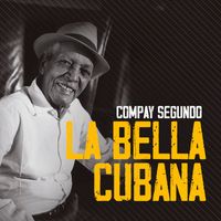 Compay Segundo - La Bella Cubana (En Vivo)