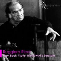 Ruggiero Ricci - Violin Recital: Ricci, Ruggiero - Flury, U.J. / Bach, J.S. / Ysaye, E. / Wieniawski, H. / Sarasate, P.